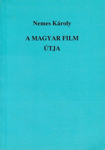 Nemes Kroly - A magyar film tja