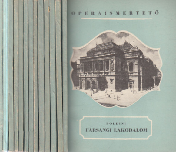 Poldini, Wagner, Mozart, Bizet, Leoncavallo, Mascagni, Delibes, Rossini Verdi - 13 db Operaismertető sorozat kötet (Traviata + Farsangi lakodalom + Tannhauser + Don Juan + A varázsfuvola + Carmen + Bajazzók + Parasztbecsület + Lakmé + A bolygó Hollandi + Rigoletto + A sevillai borbély + Mignon)