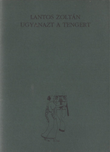 Lantos Zoltn - Ugyanazt a tengert
