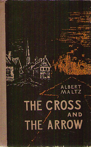 Albert Maltz - The Cross and The Arrow
