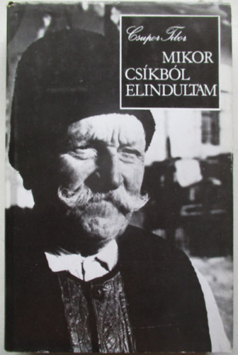 Csupor Tibor - Mikor Cs�kb�l elindultam