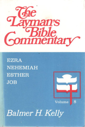 Balmer H. Kelly - The Layman's Bible Commentary  8 - Ezra Nehemiah Esther Job