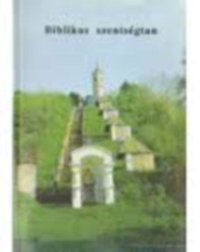 Szegedi László - Biblikus szentségtan