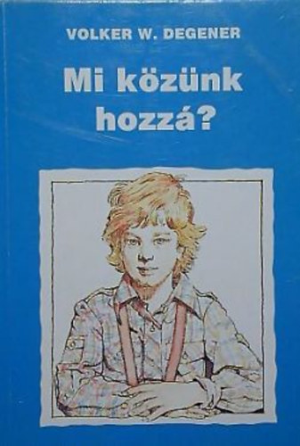 Volker W. Degener - Mi k�z�nk hozz�?