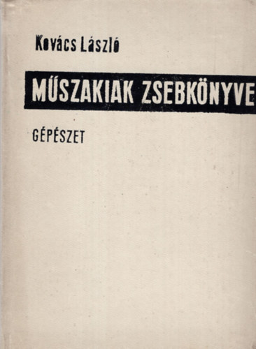 Kov�cs L�szl� dr. - M�szakiak zsebk�nyve (g�p�szet)
