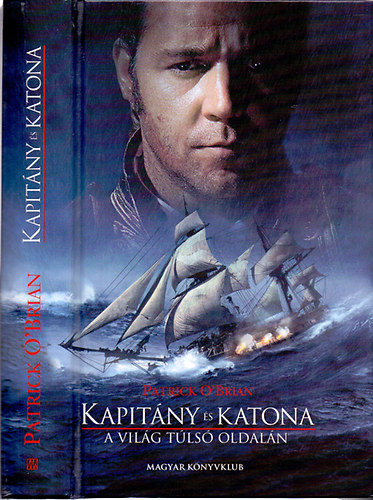 Patrick O'Brian - Kapit�ny �s katona (A vil�g t�ls� oldal�n)