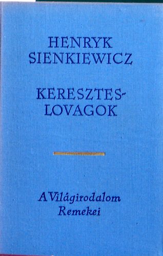 H. Sienkievicz - Keresztes lovagok I-II.