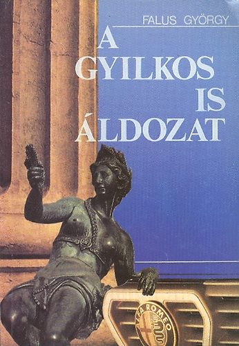 Falus György - A gyilkos is áldozat