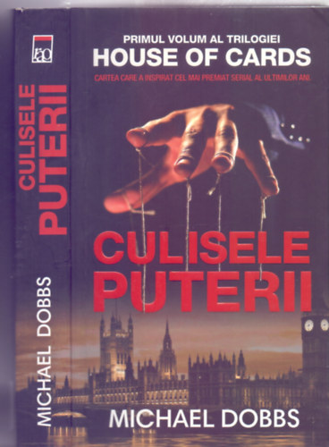 Michael Dobbs - Culisele puterii (A hatalom sznfalai mgtt - romn nyelv - Vol. 1 al trilogiei House of cards )