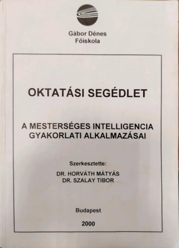 Dr. Horvth Mtys - Dr. Szalay Tibor  (szerk) - A mestersges intelligencia gyakorlati alkalmazsai