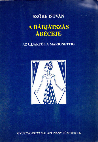 Szke Istvn - A bbjtszs bcje - Az ujjaktl a marionettig