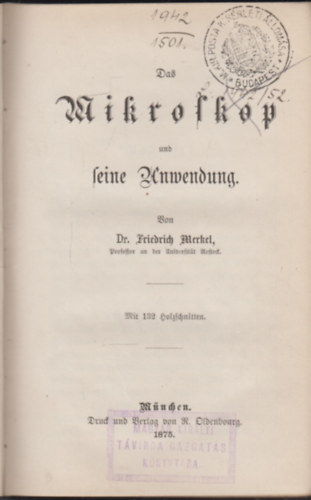 Friedrich Merkel - Das Mikroskop und Seine Anwendung