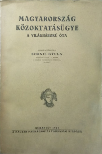 Dr. Kornis Gyula - Magyarorszg Kzoktatsgye a vilghbor ta