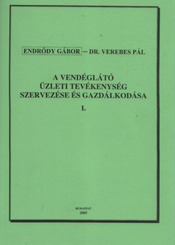 Verebes Pl dr. Endrdy Gbor - A vendglt zleti tevkenysg szervezse s gazdlkodsa I-II.