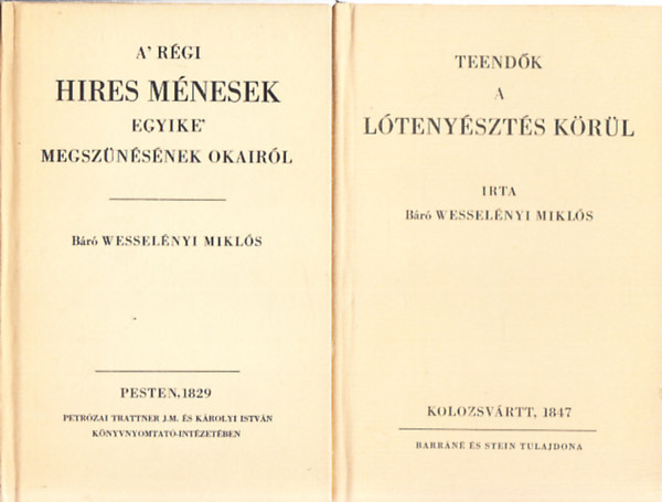 B�r� Wessel�nyi Mikl�s - Teend�k a l�teny�szt�s k�r�l     - A Barr�n� �s Stein 1847-ben kiadott k�tet�nek hasonm�s kiad�sa.