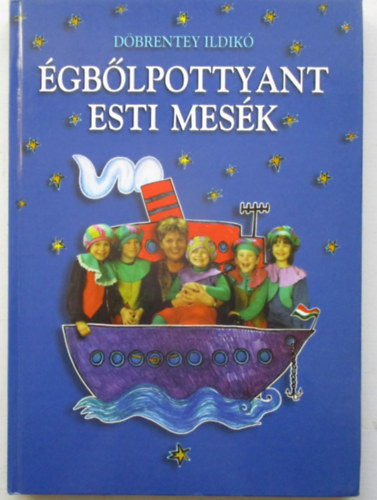 Döbrentey Ildikó - Égbőlpottyant esti mesék