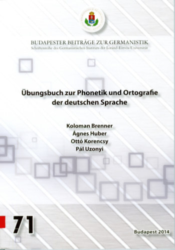 Huber gnes, Ott Korencsy, Uzonyi Pl Koloman Brenner - bungsbuch zur Phonetik und Ortografie der deutschen Sprache