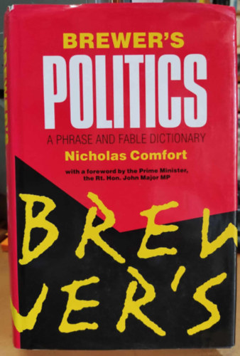 Nicholas Comfort - Brewer's Politics (A Phrase and Fable Dictionary)