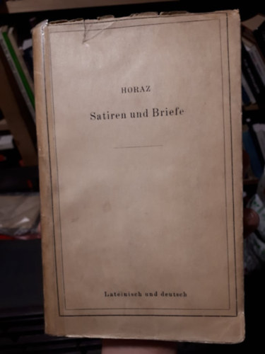 Horaz - Satiren und Briefe