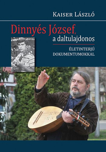 Kaiser Lszl - Dinnys Jzsef, a daltulajdonos - letinterj dokumentumokkal