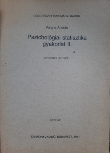 Vargha Andrs - Pszicholgiai statisztika gyakorlat II.