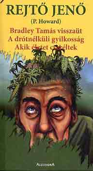Rejtő Jenő - Bradley Tamás visszaüt-A drótnélküli gyilkosság-Akik életet cseréltek
