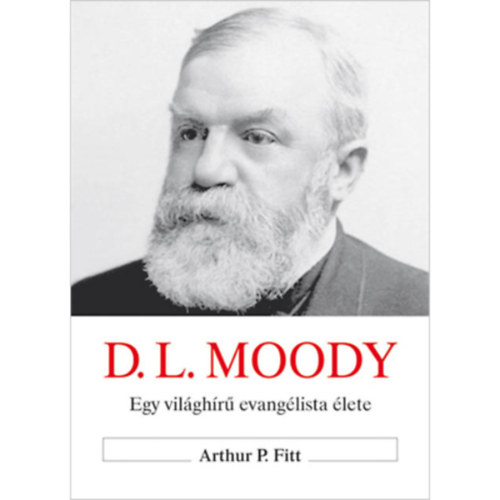 Arthur P. Fitt - Moody - Egy vilghr evanglista lete