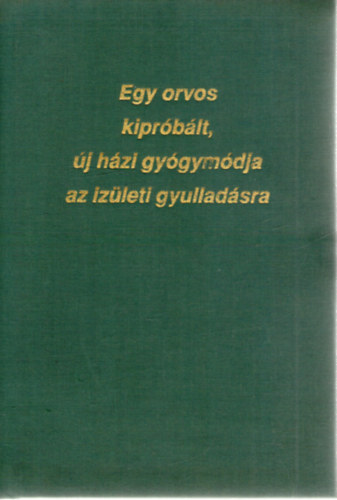 G.W.-Stone, R.B. Campbell - Egy orvos kiprblt, j hzi gygymdja az izleti gyulladsra