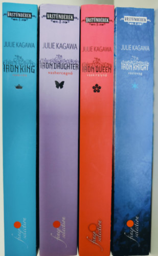 Julie Kagawa - Vastndrek sorozat 1-4. (The Iron King - Vaskirly, The Iron Daughter - Vashercegn, The Iron Queen - Vaskirlyn, The Iron Knight - Vaslovag)
