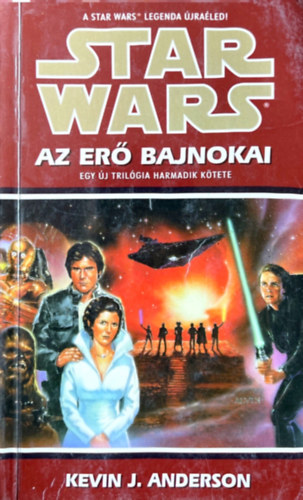 Kevin J. Anderson - Az er� bajnokai - A Jedi Akad�mia tril�gia 3. k�tete