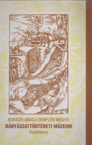 Borsod-Abaúj-Zemplén megyei Bányászattörténeti Múzeum Rudabánya