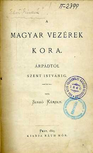 Szab� K�roly - A magyar vez�rek kora �rp�dt�l Szent Istv�nig