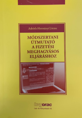 Asbóth-Hermányi Lőrinc - Módszertani útmutató a fizetési meghagyásos eljáráshoz