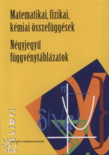 Matematikai, fizikai, kémiai összefüggések - Négyjegyű függvénytáblázatok - sárga borítós