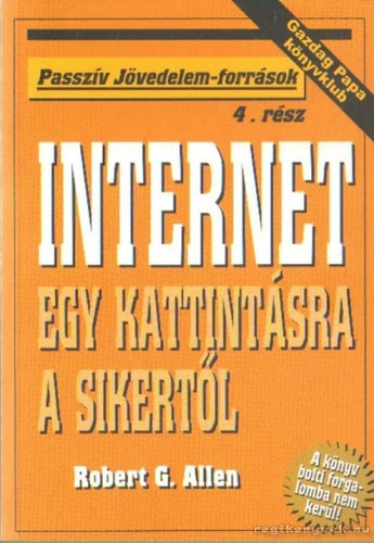 Robert G. Allen - Internet - Egy kattint�sra a sikert�l (Passz�v j�vedelem-forr�sok)