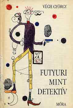 V�gh Gy�rgy - Futyuri mint detekt�v