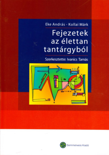 Eke Andrs - Kollai Mrk - Fejezetek az lettan tantrgybl