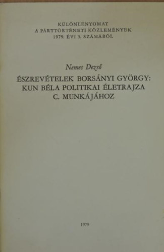 Nemes Dezs� - �szrev�telek Bors�nyi Gy�rgy: Kun B�la politikai �letrajza c. munk.hoz