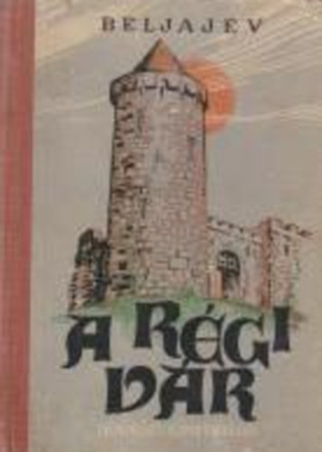 Beljajev - A r�gi v�r I.