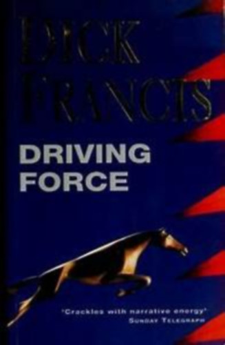 Dick Francis - Driving Force