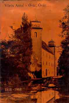 Vörös Antal - Óvár, Óvár...