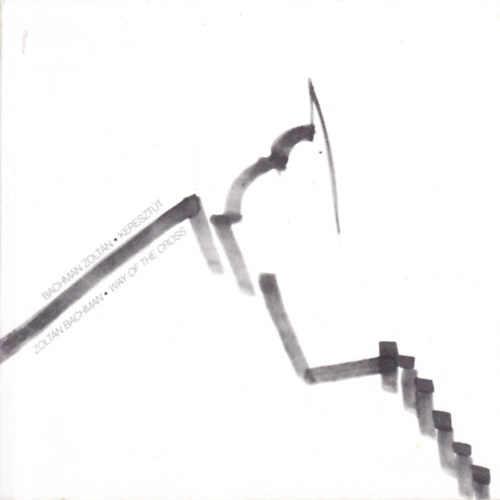 Bachman Zolt�n - Kereszt�t / Way of the Cross