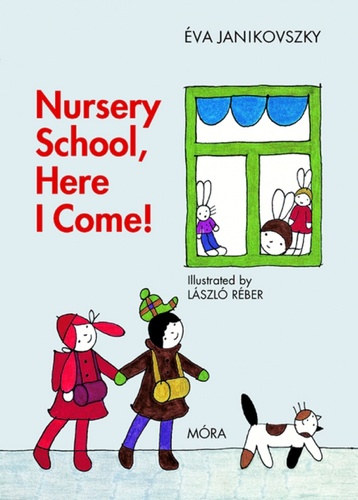 Janikovszky �va - Nursery School, Here I Come