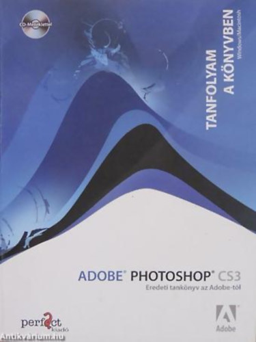 Adobe Creatv Team - Adobe Photoshop CS3 - Tanfolyam a knyvben