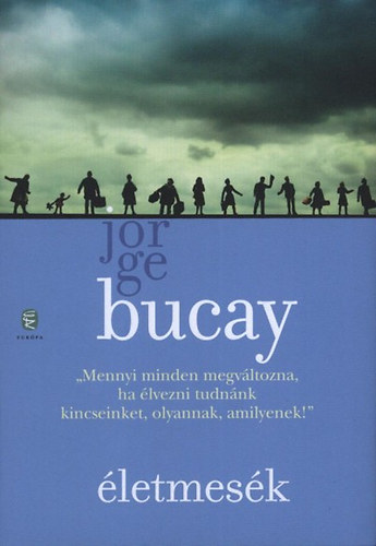 Jorge Bucay - letmesk - Trtnetek, melyekbl az letet tanultam