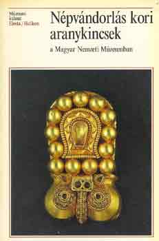 Garam va-Kiss Attila - Npvndorls kori aranykincsek a Magyar Nemzeti Mzeumban
