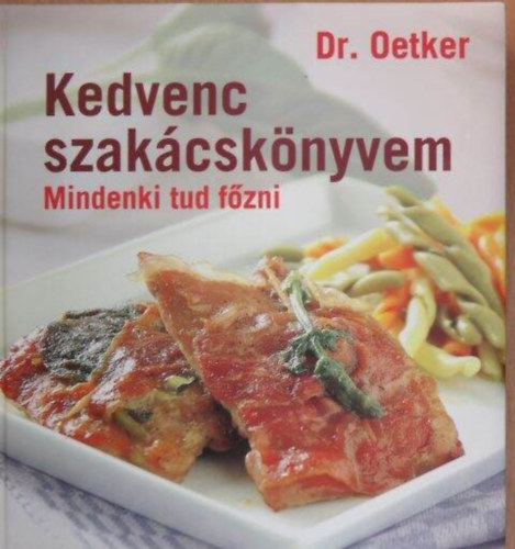 Dr. Oetker - Dr. Oetker - Kedvenc szakcsknyvem - Mindenki tud fzni