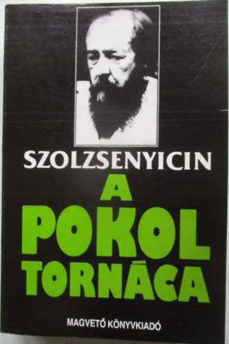 Alekszandr Szolzsenyicin - A pokol torn�ca I-II. (egy k�tetben)