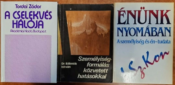 Bábosik István, Dr. Bábosik István, I. Sz. Kon Tordai Zádor - 3db könyv:Személyiségformálás közvetett hatásokkal + A cselekvés hálója +Énünk nyomában