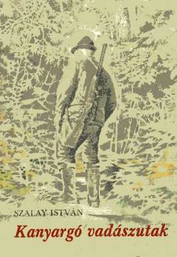 Szalay Istv�n - Kanyarg� vad�szutak